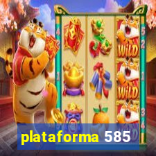 plataforma 585