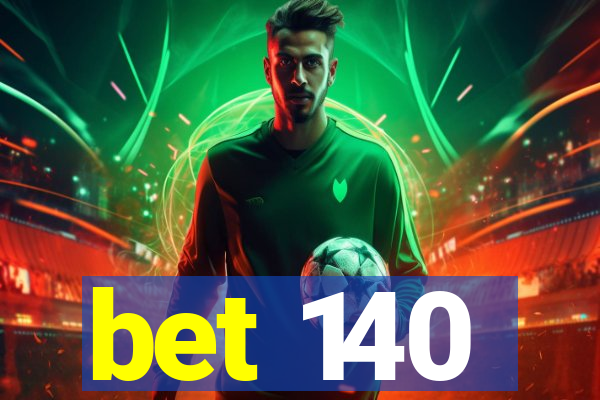 bet 140