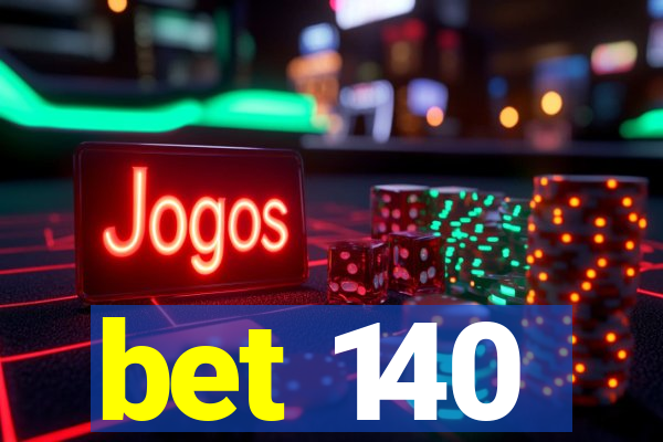 bet 140
