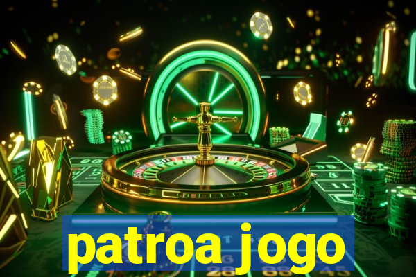 patroa jogo