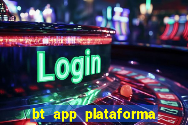 bt app plataforma de jogos