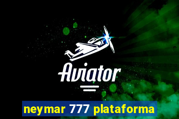 neymar 777 plataforma
