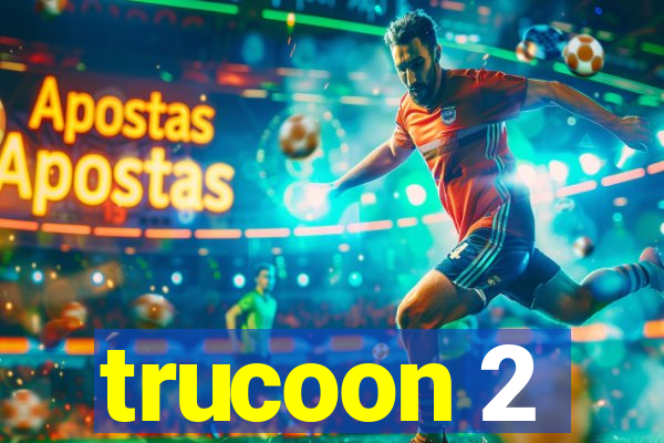 trucoon 2