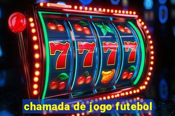 chamada de jogo futebol