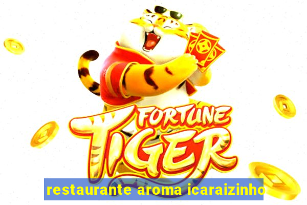 restaurante aroma icaraizinho
