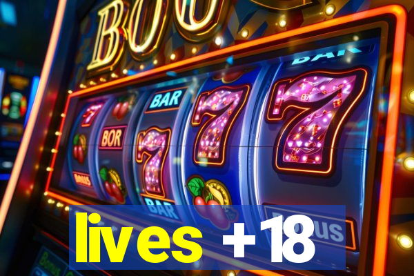 lives +18