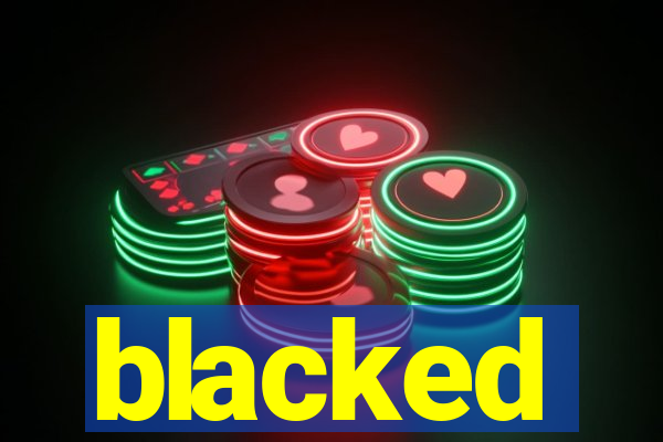 blacked