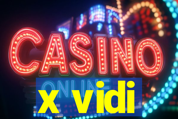 x vidi