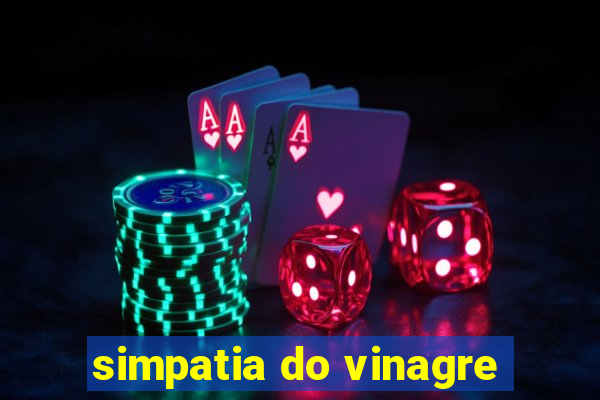 simpatia do vinagre