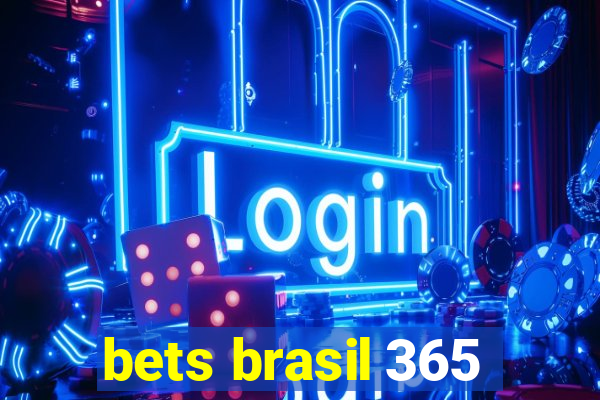 bets brasil 365