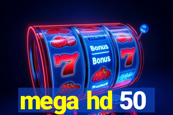 mega hd 50