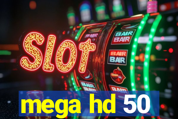 mega hd 50