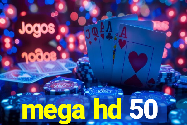 mega hd 50