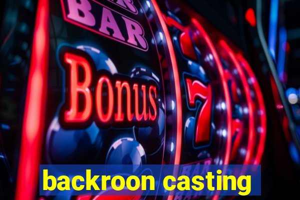 backroon casting