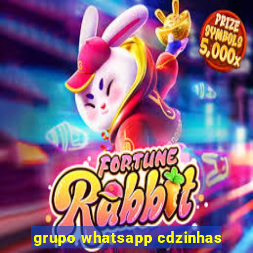 grupo whatsapp cdzinhas