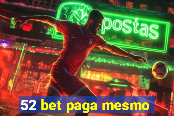 52 bet paga mesmo