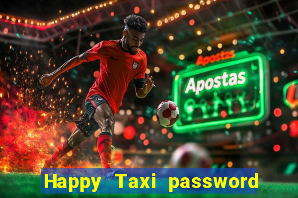 Happy Taxi password road 96 road 96 happy taxi security