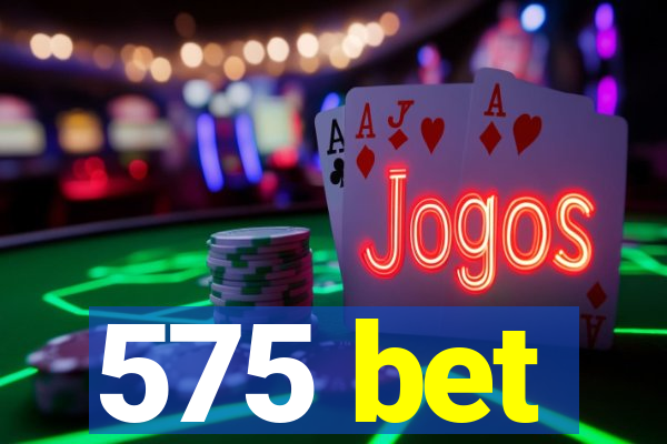 575 bet