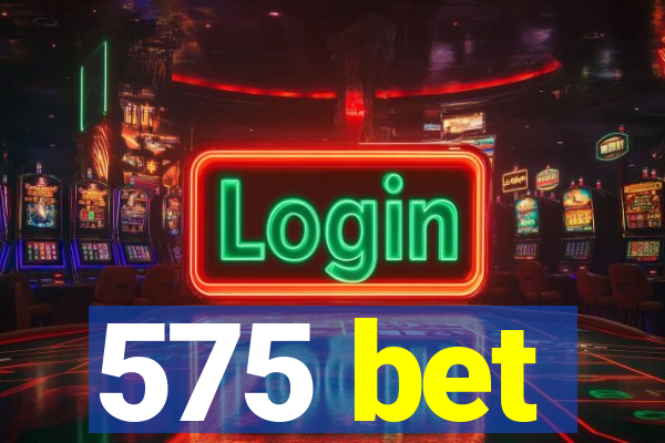 575 bet