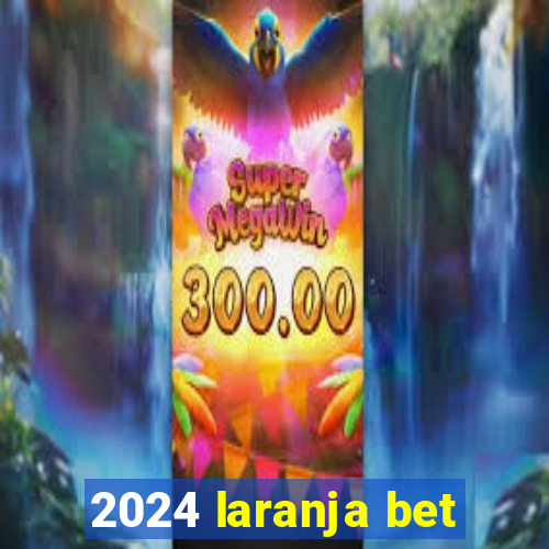 2024 laranja bet