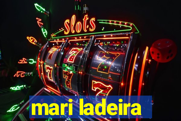 mari ladeira