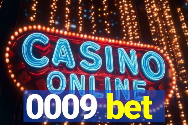 0009 bet