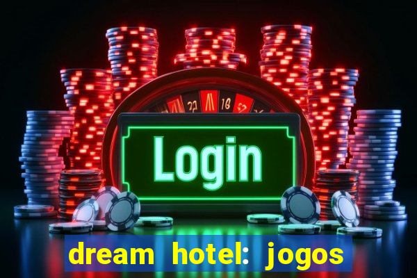 dream hotel: jogos de hotel