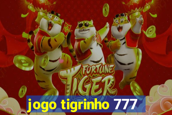 jogo tigrinho 777