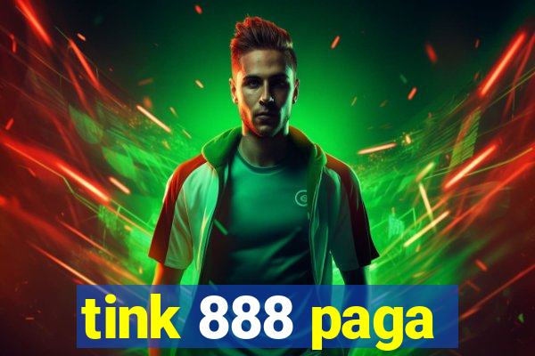 tink 888 paga