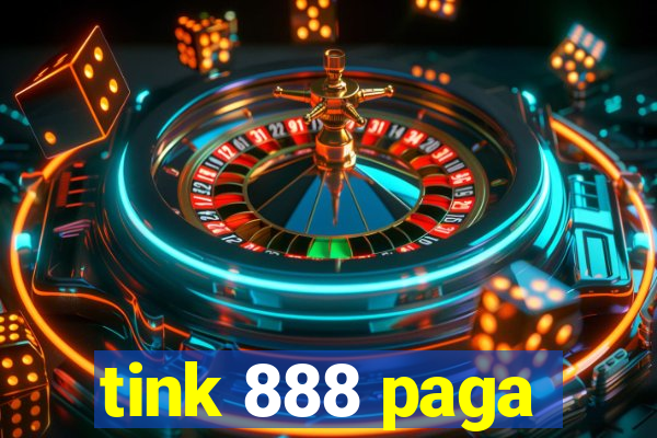tink 888 paga