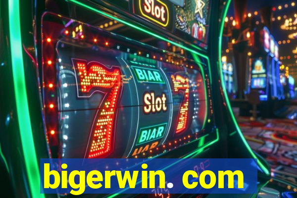 bigerwin. com