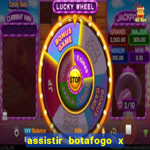 assistir botafogo x gremio futemax