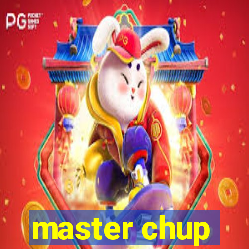 master chup