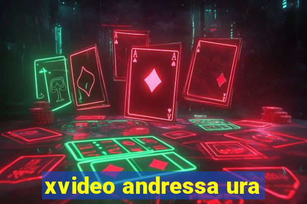 xvideo andressa ura
