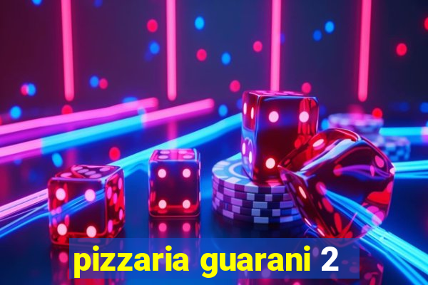pizzaria guarani 2