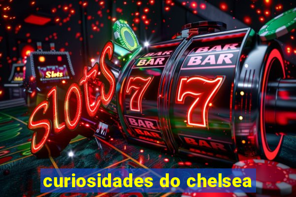 curiosidades do chelsea