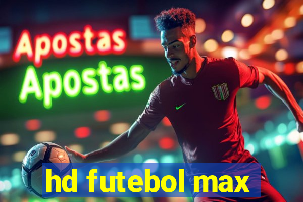 hd futebol max