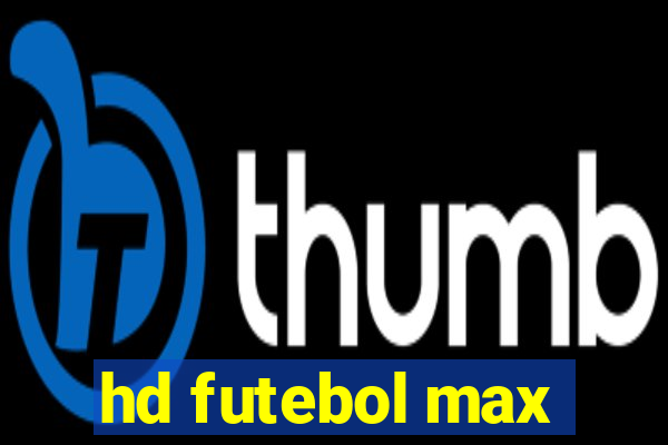 hd futebol max