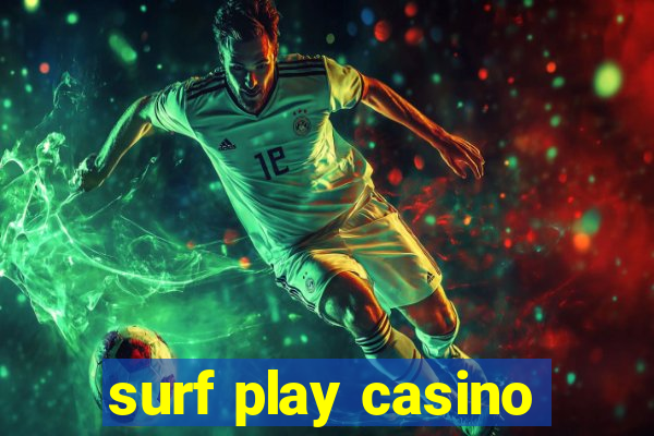 surf play casino