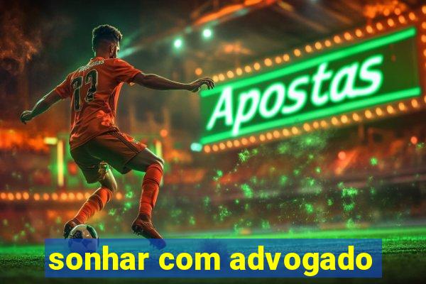 sonhar com advogado