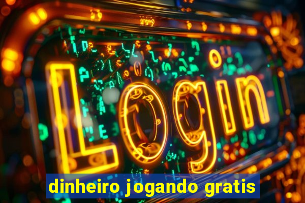 dinheiro jogando gratis