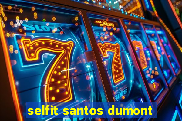 selfit santos dumont