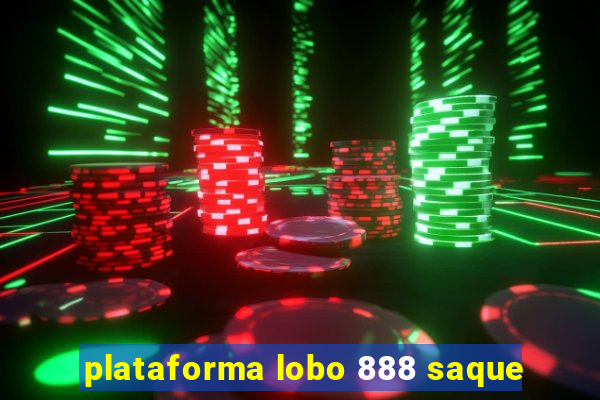 plataforma lobo 888 saque