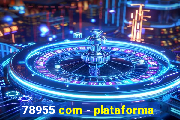 78955 com - plataforma