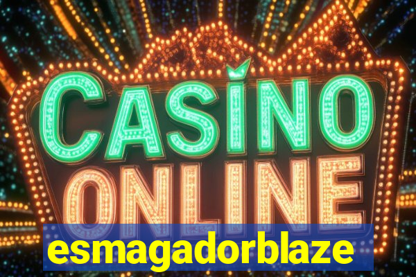 esmagadorblaze