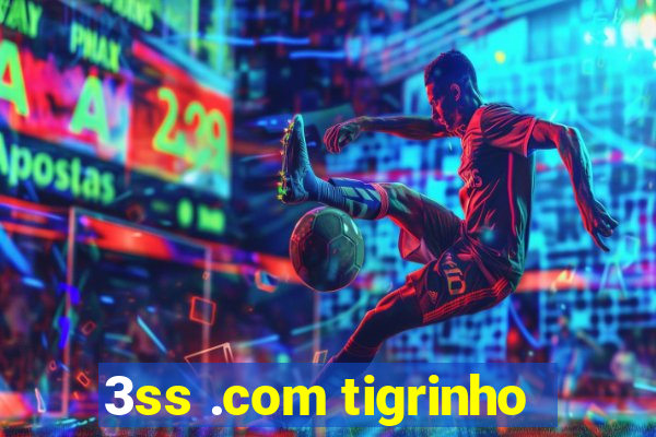 3ss .com tigrinho