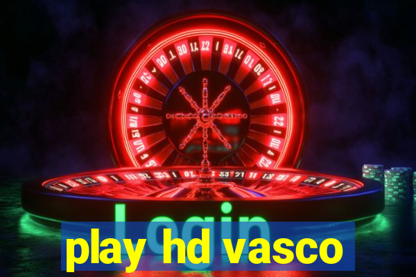 play hd vasco