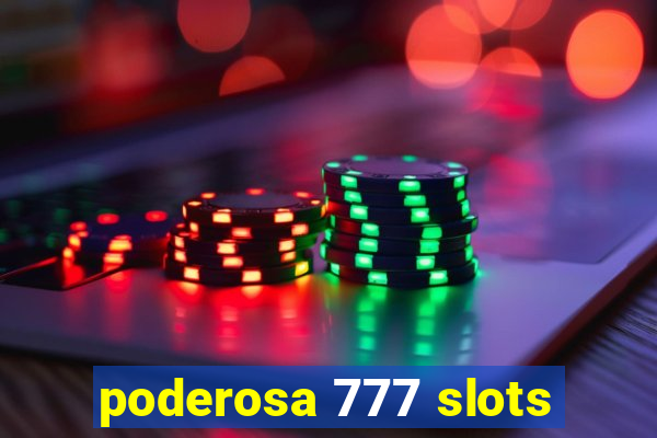 poderosa 777 slots