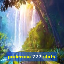 poderosa 777 slots