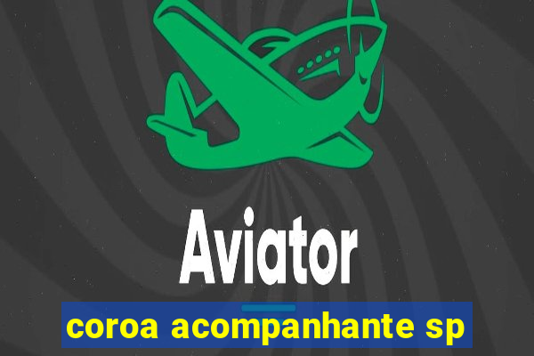 coroa acompanhante sp